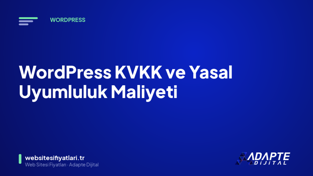 WordPress KVKK ve Yasal Uyumluluk Maliyeti