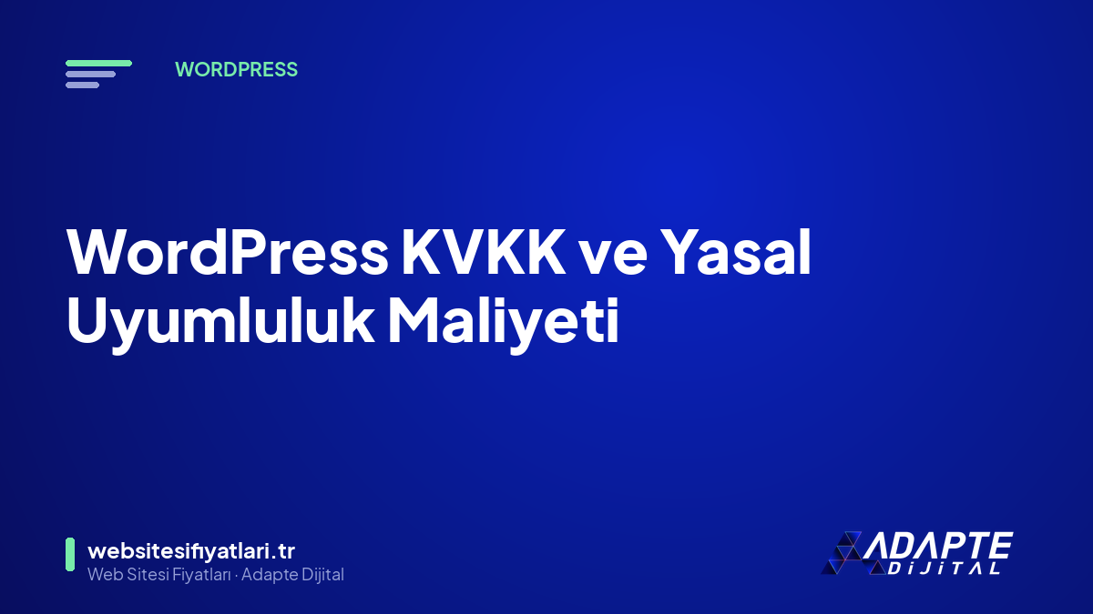 WordPress KVKK ve Yasal Uyumluluk Maliyeti